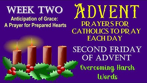 13TH DAY OF ADVENT PRAYERS FOR CATHOLICS TO PRAY - SECOND FRIDAY - OVERCOMING HARSH WORDS