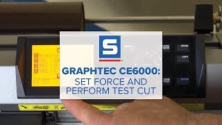 Graphtec CE6000: How to Set Force and Perform Test Cut