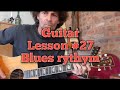 Guitar Lesson #27 Blues Rythym