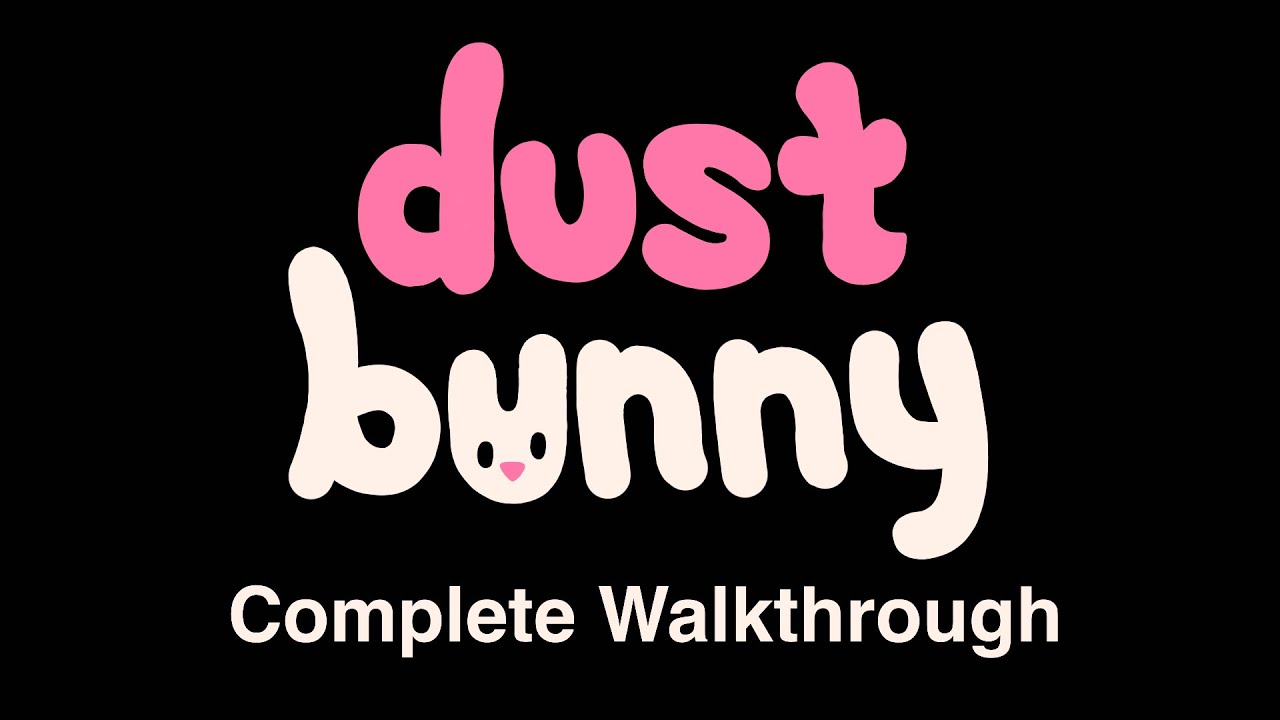 Dust Bunny - Complete Walkthrough