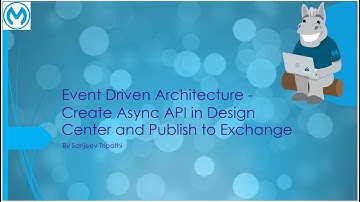 Async API in MuleSoft - Create in Design Center, Publish to Exchange and Event Driven Architecture
