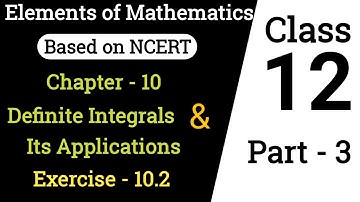 Elements of mathematics class 12 chapter 10 definite integrals exercise 10.2 questions 7, 8 complete
