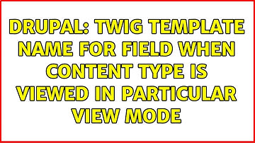 Drupal: Twig template name for field when content type is viewed in particular view mode