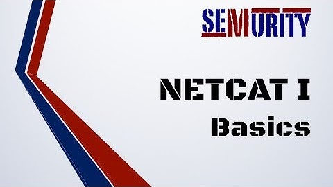 Netcat I: Fundamental Features