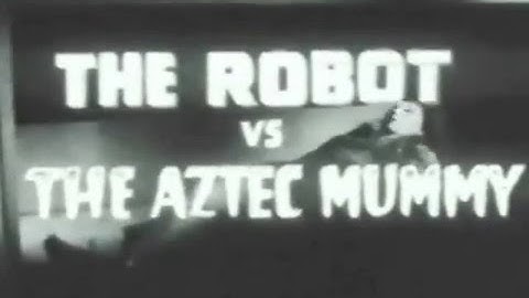 The Robot vs The Aztec Mummy Trailer