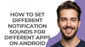How To Set Different Notification Sounds For Different Apps On Android - GUIDE!