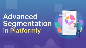 Advanced Segmentation in Platformly 👌