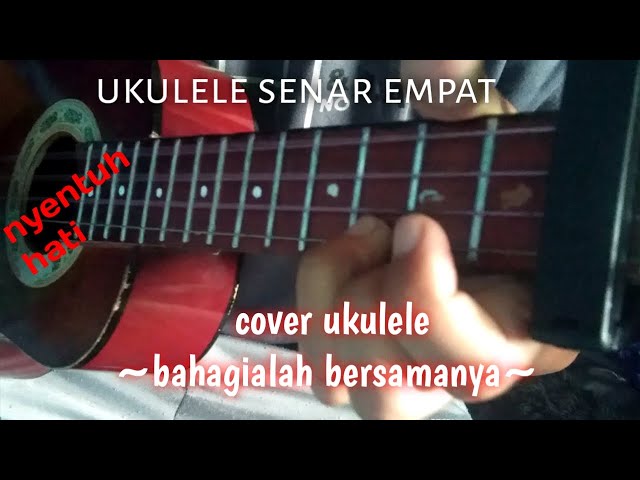 Tutorial cord ukulele senar 4-bahagialah bersamanya-alcas Cover ukulele class=