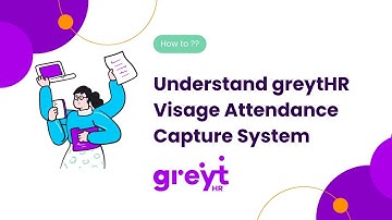 Understand greytHR Visage Attendance Capture System