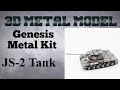 Genesis Metal Model Build - JS-2 Tank