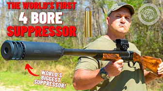 The World’s First 4 BORE Suppressor (The BIGGEST Suppressor EVER !!!)