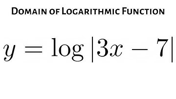 Domain of the Logarithmic Function y = log|3x - 7|