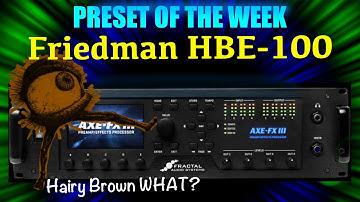 AXE-FX III Preset Of The Week - Friedman HBE-100!