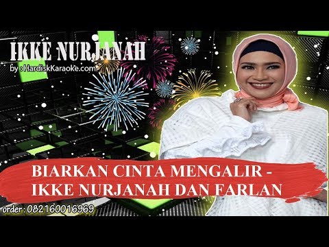 BIARKAN CINTA MENGALIR IKKE NURJANAH DAN FARLAN Karaoke BIARKAN CINTA MENGALIR IKKE NURJANAH DAN FARLAN Karaoke