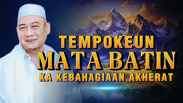 Tempokeun Mata Batin Supaya Datang Yakin: Elmu Hikmah Ti Abuya Uci