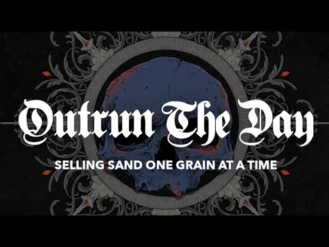 OUTRUN THE DAY - Selling Sand One Grain At A Time  **OFFICIAL VIDEO**