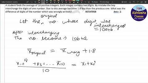 XSTAS058 _ A student finds the average of 10 positive integers. Each integer contains two digits