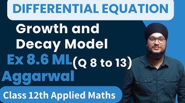 Ch 8 Ex 8.6 ML Aggarwal | Growth and Decay Model | Differential Equation | Class 12th Applied Maths