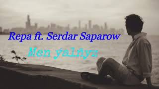 Men ýalňyz-Repa ft. Serdar Saparow Resimi
