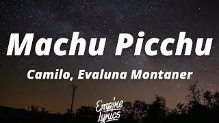 Camilo, Evaluna Montaner - Machu Picchu (Letra) | Ay, dime qué viste cuando me viste, sé sincere