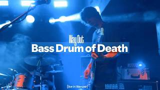 Bass Drum of Death –  Way Out (live)