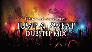 JUMP & SWEAT DUBSTEP MIX DJ SHANKAR & DJ SATHISH