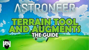 Astroneer - 1.0 - TERRAIN TOOL AND AUGMENTS - THE GUIDE