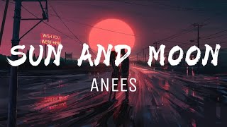 Anees - Sun And Moon (Lyrics)