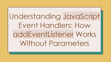 Understanding JavaScript Event Handlers: How addEventListener Works Without Parameters
