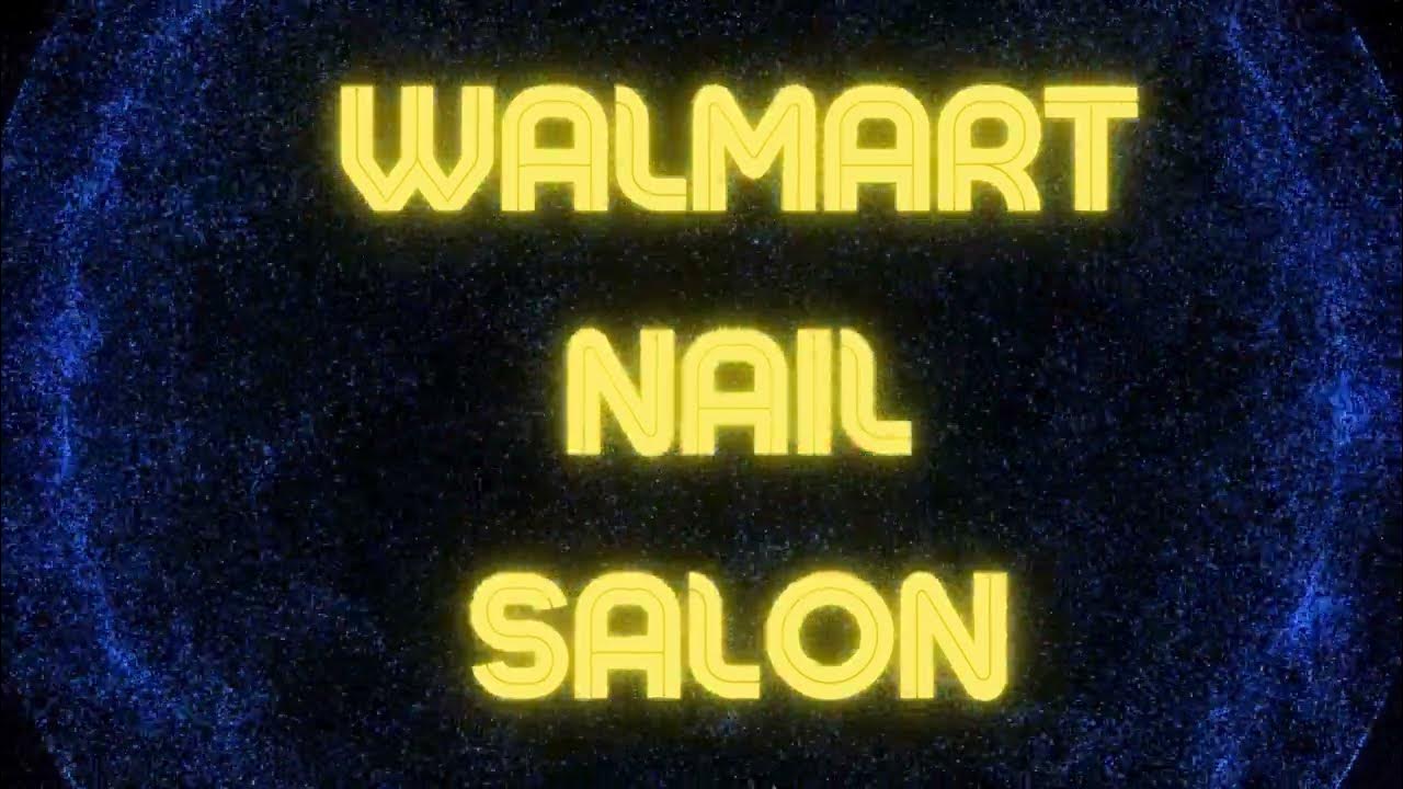 Walmart Nail Salon Hours Today Walmart Nail Salon Hours Today