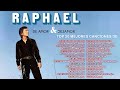 LAS 10 GRANDES CANCIONES DE RAPHAEL | RAPHAEL SUS MEJORES ÉXITOS | Las Mejores Canciones De Raphael