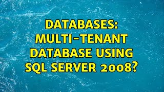 Exclusive Databases: Multi-tenant database using SQL Server 2008? Information