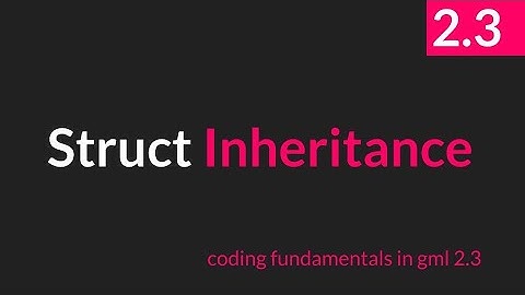 Struct Inheritance [GameMaker Studio 2.3]