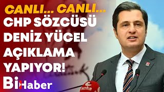 #CANLI CHP Sözcüsü Deniz Yücel, Açıklama Yapıyor! | BİHABER