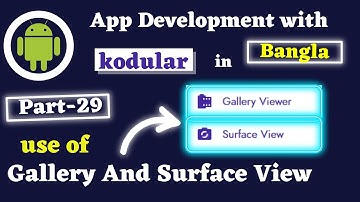 How to use Gallery And Surface View in kodular Bangla part   29