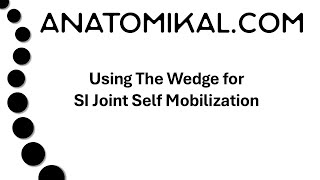 The Wedge for SI Joint Mobility