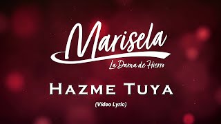 Marisela - Hazme Tuya (LETRA)