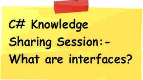 c# (Csharp) knowledge sharing session : What is the use of interfaces