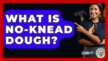 What Is No-knead Dough? - LearnToDIY360.com