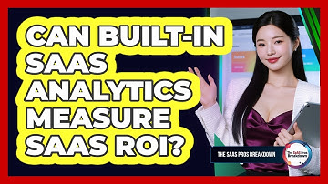 Can Built-In SaaS Analytics Measure SaaS ROI?