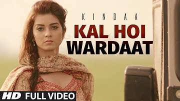 Kindaa: Kal Hoi Wardaat Full Video Song | Desi Crew | Latest Punjabi Song 2016