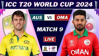 ICC T20 WORLD CUP 2024 : AUSTRALIA vs OMAN MATCH 9 LIVE COMMENTARY | AUS vs OMA LIVE | AUS 5 OV