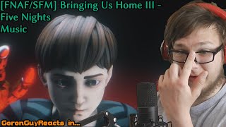 (HERE COMES ANOTHER CHAPTER!) [FNAF/SFM] Bringing Us Home III - Five Nights Music - GoronGuyReacts