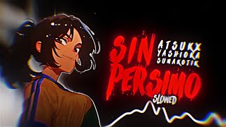 SIN PERSIMO (Slowed) - ATSUKX, yash1oka, Sumakotik