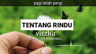 TENTANG RINDU | LIRIK - virzha ( cover by chintya gabriella )