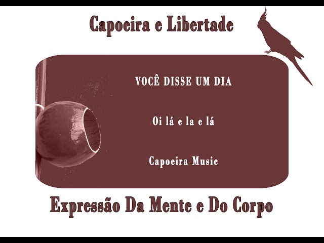 Você disse um dia que jogar capoeira (MÚSICA DE CAPOEIRA) 