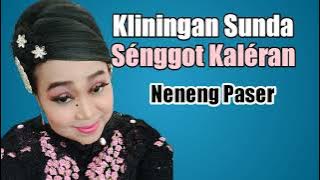 Kliningan Sunda : Senggot Kaleran - Neneng Paser