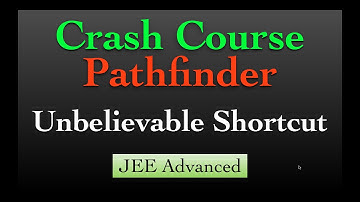 S2 PATHFINDER: Ep 4: Amazing Shortcut! Crash Course Preview. Jee Advanced. FREE Lectures on website!