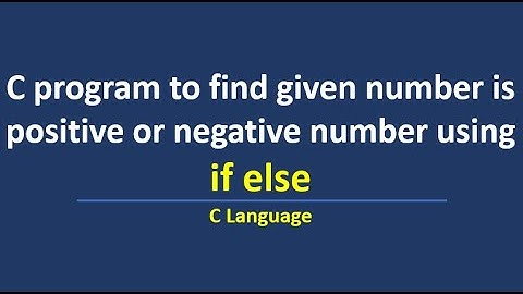 C program to find a number is positive or negative number using if else statement