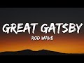 Rod Wave - Great Gatsby (Lyrics)